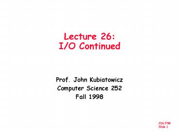 Lecture 26: IO Continued