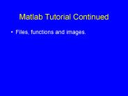 Matlab Tutorial Continued