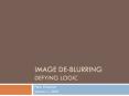 Image De-blurring Defying logic PowerPoint PPT Presentation