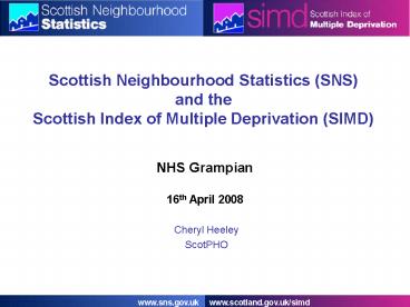 Scottish Neighbourhood Statistics (SNS) and the Scottish Index of Multiple Deprivation (SIMD)