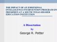 THE IMPACT OF AN EMOTIONAL INTELLIGENCE INTERVENTION PROGRAM ON FRESHMEN AT A SOUTH TEXAS HIGHER EDU PowerPoint PPT Presentation