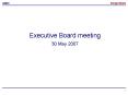 Executive Board meeting 30 May 2007 PowerPoint PPT Presentation