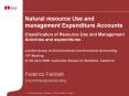 Natural resource Use and management Expenditure Accounts Classification of Resource Use and Management Activities and expenditures PowerPoint PPT Presentation