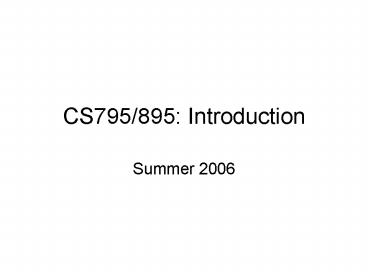 CS795/895: Introduction