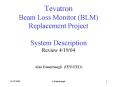 Tevatron Beam Loss Monitor BLM Replacement Project System Description Review 41904 PowerPoint PPT Presentation