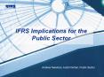 IFRS%20Implications%20for%20the%20%20Public%20Sector PowerPoint PPT Presentation