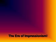 The Era of Impressionism!