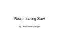 Reciprocating Saw PowerPoint PPT Presentation