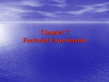 Chapter 7 Factorial Experiments