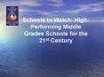 Schools to Watch: High-Performing Middle Grades Schools for the 21st Century PowerPoint PPT Presentation