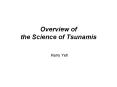 Overview of the Science of Tsunamis PowerPoint PPT Presentation