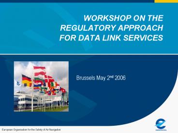 WORKSHOP ON THE REGULATORY APPROACH FOR DATA LINK SERVICES