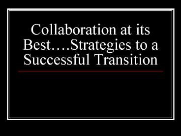 Collaboration at its Best'Strategies to a Successful Transition