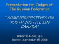 Presentation for Judges of The Russian Federation SOME PERSPECTIVES ON YOUTH JUSTICE IIN CANADA PowerPoint PPT Presentation