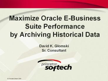 Maximize Oracle E-Business Suite Performance by Archiving Historical Data