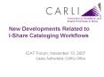 New Developments Related to IShare Cataloging Workflows PowerPoint PPT Presentation