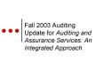 Fall 2003 Auditing Update for Auditing and Assurance Services: An Integrated Approach PowerPoint PPT Presentation