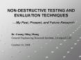 NON-DESTRUCTIVE TESTING AND EVALUATION TECHNIQUES   ? My Past, Present, and Future Research PowerPoint PPT Presentation