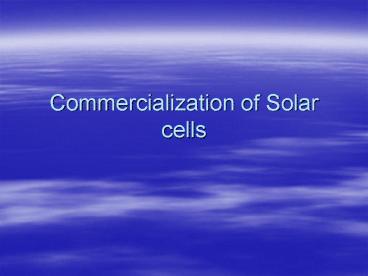 Commercialization of Solar cells
