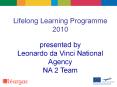 Lifelong Learning Programme 2010 presented by Leonardo da Vinci National Agency NA 2 Team PowerPoint PPT Presentation