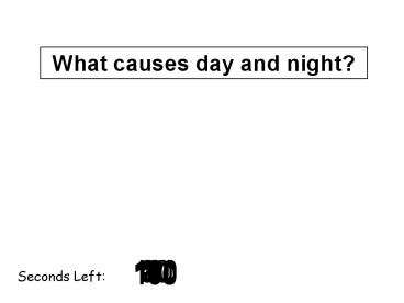 What causes day and night?