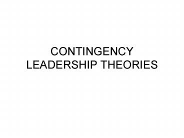 CONTINGENCY LEADERSHIP THEORIES
