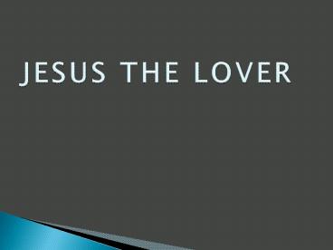 JESUS THE LOVER