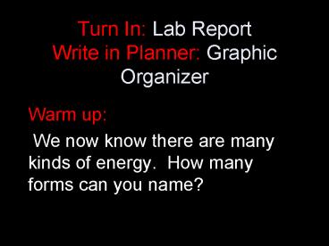 Turn In: Lab Report Write in Planner: Graphic Organizer
