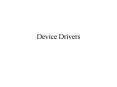 Device Drivers PowerPoint PPT Presentation