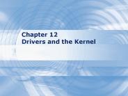 Chapter 12 Drivers and the Kernel