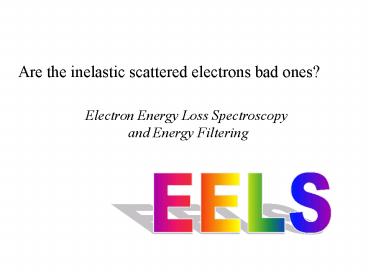Electron Energy Loss Spectroscopy and Energy Filtering