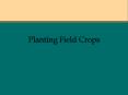 Planting Field Crops PowerPoint PPT Presentation