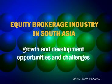 EQUITY BROKERAGE INDUSTRY IN SOUTH ASIA