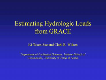 Estimating Hydrologic Loads from GRACE