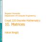 Bogazici University Department of Computer Engineering CmpE 220 Discrete Mathematics 10' Matrices Ha PowerPoint PPT Presentation