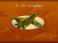 A - for Aeroplane PowerPoint PPT Presentation