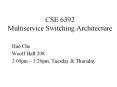 CSE 6392 Multiservice Switching Architecture PowerPoint PPT Presentation