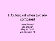 I. Cutest kid when two are compared