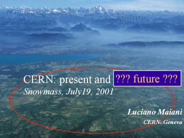 CERN: present and Snowmass, July19, 2001