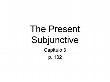 The Present Subjunctive