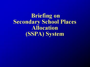 Briefing on Secondary School Places Allocation SSPA System