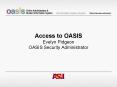 Access to OASIS Evelyn Pidgeon OASIS Security Administrator PowerPoint PPT Presentation