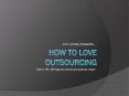 How to Love Outsourcing PowerPoint PPT Presentation