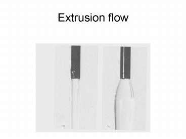 Extrusion flow