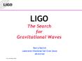 LIGO The Search for Gravitational Waves PowerPoint PPT Presentation