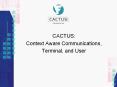 CACTUS: Context Aware Communications, Terminal, and User PowerPoint PPT Presentation