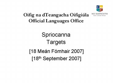 Oifig na dTeangacha Oifigila Official Languages Office Spriocanna Targets
