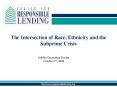 The Intersection of Race, Ethnicity and the Subprime Crisis PowerPoint PPT Presentation