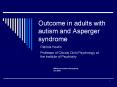 Outcome in adults with autism and Asperger syndrome PowerPoint PPT Presentation