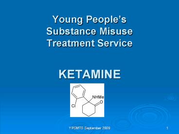 Young Peoples Substance Misuse Treatment Service KETAMINE